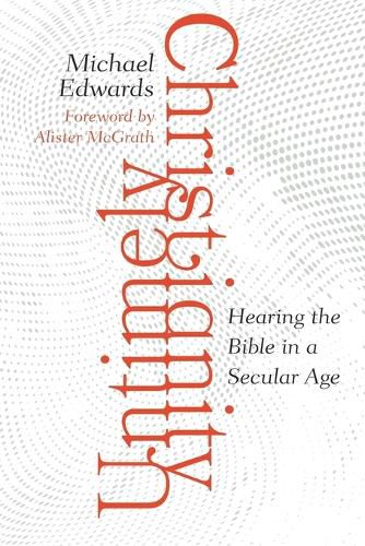 Cover image for Untimely Christianity: Hearing the Bible in a Secular Age