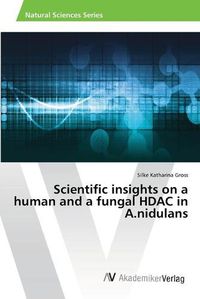 Cover image for Scientific insights on a human and a fungal HDAC in A.nidulans