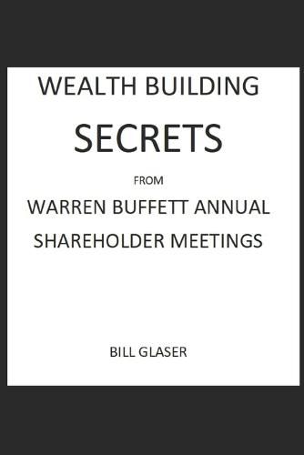 WEALTH BUILDING SECRETS From WARREN BUFFETT ANNUAL SHAREHOLDER MEETINGS