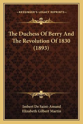 The Duchess of Berry and the Revolution of 1830 (1893)