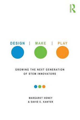 Cover image for Design, Make, Play: Growing the next generation of STEM Innovators