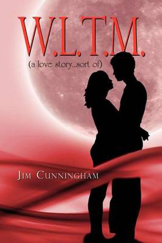 Cover image for W.L.T.M.: (A Love Story...Sort Of)