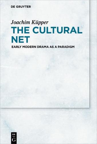 Cover image for The Cultural Net: Early Modern Drama as a Paradigm