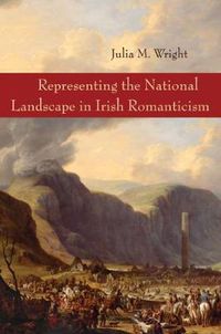 Cover image for Representing the National Landscape in Irish Romanticism