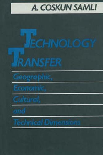 Cover image for Technology Transfer: Geographic, Economic, Cultural, and Technical Dimensions