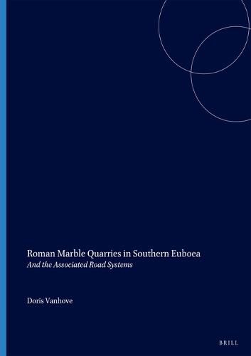 Cover image for Roman Marble Quarries in Southern Euboea