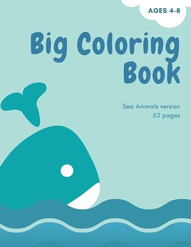 Cover image for Big coloring book with ocean animals: Big Coloring Book for Kids with Ocean Animals: Magical Coloring Book for Girls, Boys, and Anyone Who Loves Animals 60 unique pages with single sided pages