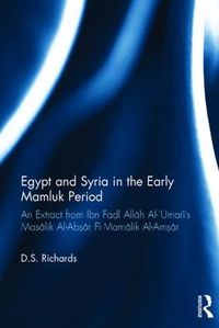 Cover image for Egypt and Syria in the Early Mamluk Period: An Extract from Ibn Fadl Allah Al-'Umari's Masalik Al-Absar Fi Mamalik Al-Amsar