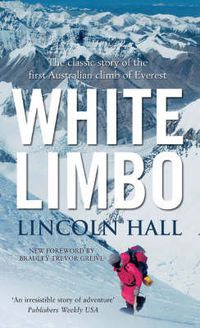 Cover image for White Limbo: The Classic Story of the First Australian Climb of Everest