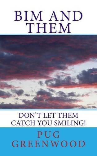 Cover image for Bim and Them: Don't Let THEM Catch You Smiling!