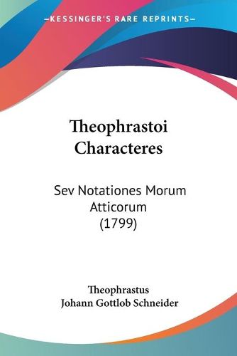 Cover image for Theophrastoi Characteres: Sev Notationes Morum Atticorum (1799)
