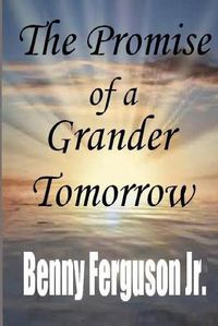 Cover image for The Promise of a Grander Tomorrow