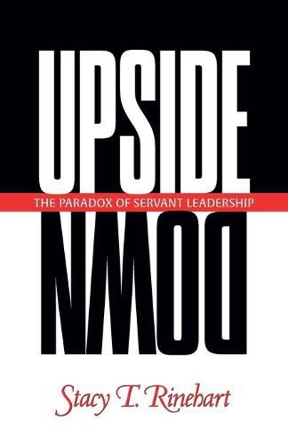 Cover image for Upside down: The Paradox of Servant Leadership