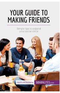 Cover image for Your Guide to Making Friends: Simple tips to expand your social circle