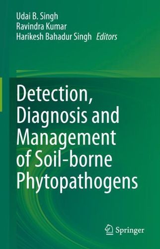 Cover image for Detection, Diagnosis and Management of Soil-borne Phytopathogens