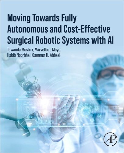 Moving Towards Fully Autonomous and Cost-Effective Surgical Robotic Systems with AI