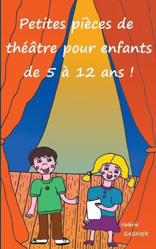 Cover image for Petites pieces de theatre pour enfants de 5 a 12 ans !