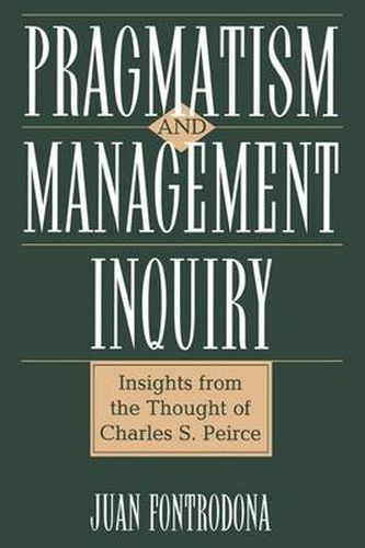 Pragmatism and Management Inquiry: Insights from the Thought of Charles S. Peirce