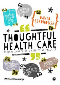 Cover image for Thoughtful Health Care: Ethical Awareness and Reflective Practice