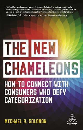 Cover image for The New Chameleons: How to Connect with Consumers Who Defy Categorization