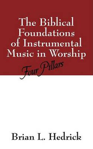 Cover image for The Biblical Foundations of Instrumental Music in Worship: Four Pillars