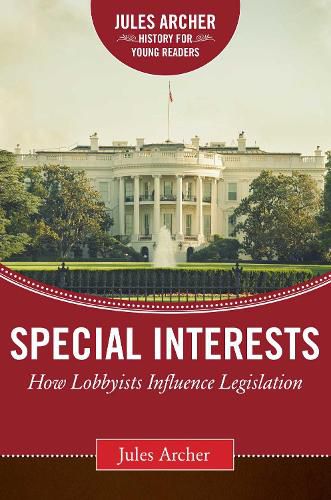 Cover image for Special Interests: How Lobbyists Influence Legislation