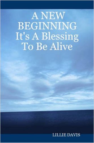 Cover image for A NEW BEGINNING It's A Blessing To Be Alive