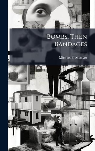 Cover image for Bombs, Then Bandages