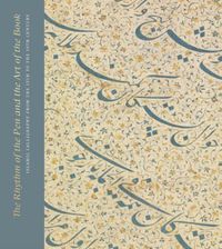 Cover image for The Rhythm of the Pen and the Art of the Book: Islamic Calligraphy from the 13th to the 19th Century
