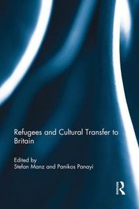 Cover image for Refugees and Cultural Transfer to Britain