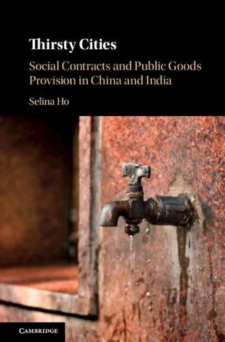 Cover image for Thirsty Cities: Social Contracts and Public Goods Provision in China and India