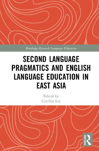 Cover image for Second Language Pragmatics and English Language Education in East Asia