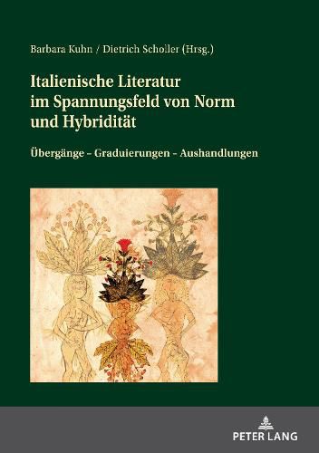 Cover image for Italienische Literatur Im Spannungsfeld Von Norm Und Hybriditaet: Uebergaenge - Graduierungen - Aushandlungen