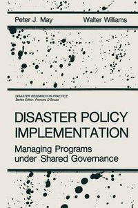 Cover image for Disaster Policy Implementation: Managing Programs under Shared Governance