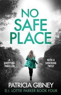 Cover image for No Safe Place: A gripping thriller with a shocking twist