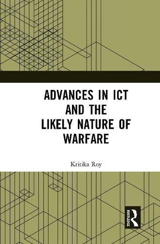 Cover image for Advances in ICT and the Likely Nature of Warfare