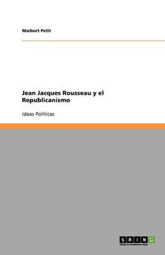 Cover image for Jean Jacques Rousseau y el Republicanismo: Ideas Politicas