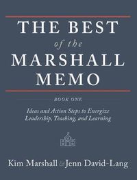 Cover image for The Best of the Marshall Memo: Book One: Ideas and Action Steps to Energize Leadership, Teaching, and Learning