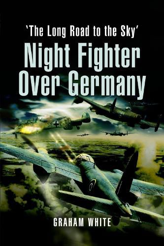 Cover image for Night Fighter Over Germany: The Long Road to the Sky