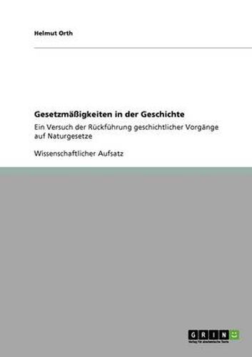 Cover image for Gesetzmassigkeiten in der Geschichte: Ein Versuch der Ruckfuhrung geschichtlicher Vorgange auf Naturgesetze