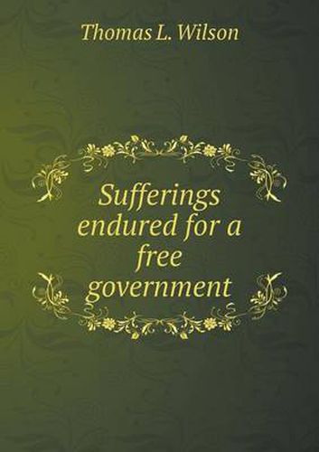 Cover image for Sufferings endured for a free government