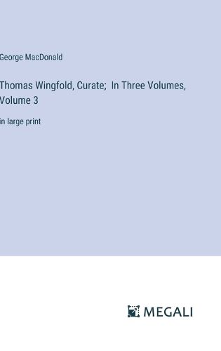 Cover image for Thomas Wingfold, Curate; In Three Volumes, Volume 3