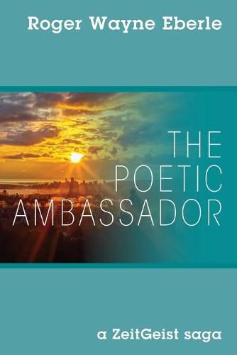 Cover image for The Poetic Ambassador: a ZeitGeist saga