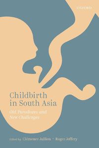 Cover image for Childbirth in South Asia: Old Challenges and New Paradoxes