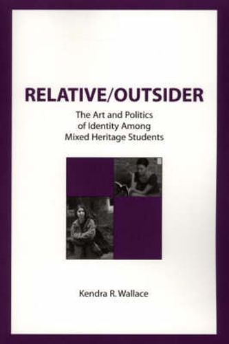 Cover image for Relative/Outsider: The Art and Politics of Identity Among Mixed Heritage Students