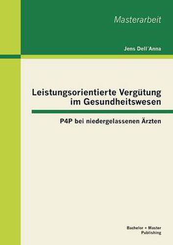 Cover image for Leistungsorientierte Vergutung im Gesundheitswesen: P4P bei niedergelassenen AErzten