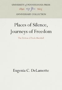 Cover image for Places of Silence, Journeys of Freedom: The Fiction of Paule Marshall