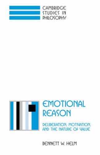 Cover image for Emotional Reason: Deliberation, Motivation, and the Nature of Value