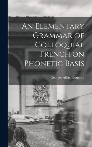 An Elementary Grammar of Colloquial French on Phonetic Basis