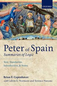 Cover image for Peter of Spain: Summaries of Logic: Text, Translation, Introduction, and Notes